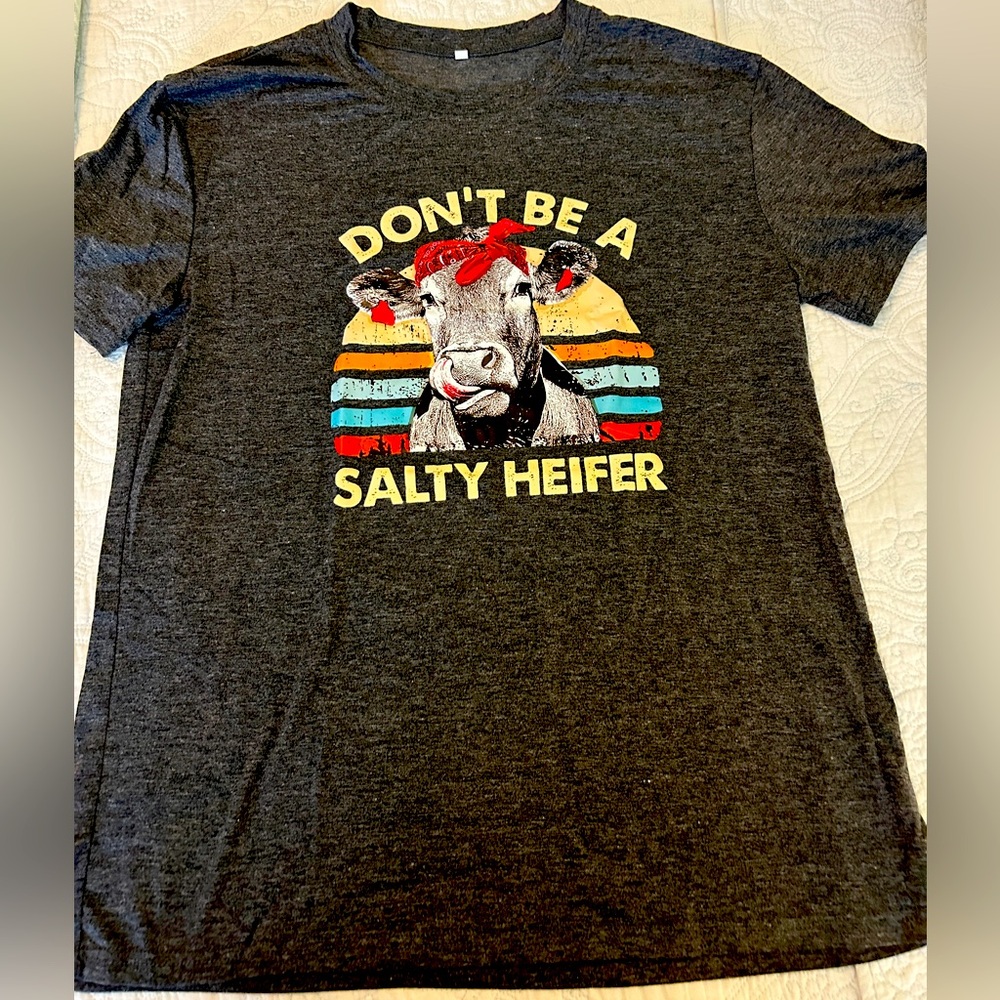 NWOT screen print tee, “Don’t be a Salty Heifer”!  Sz Lrg